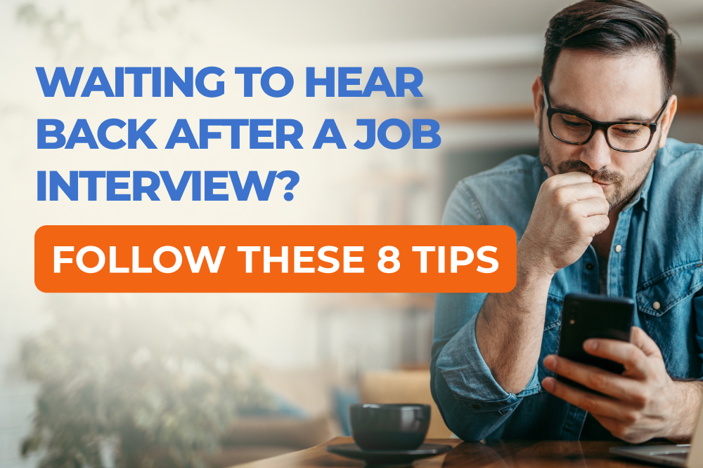 Waiting to Hear Back After a Job Interview? Follow These 8 Tips