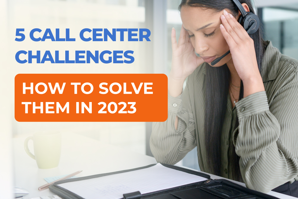 5 Call Center Challenges and How to Solve Them