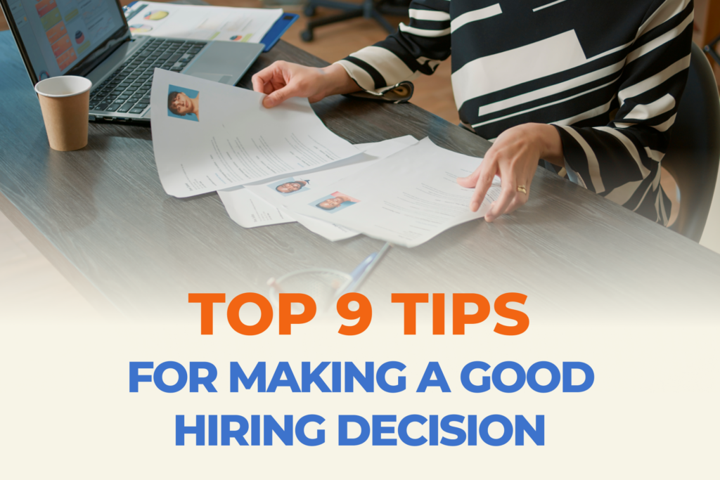 Top 9 Tips For Making A Good Hiring Decision